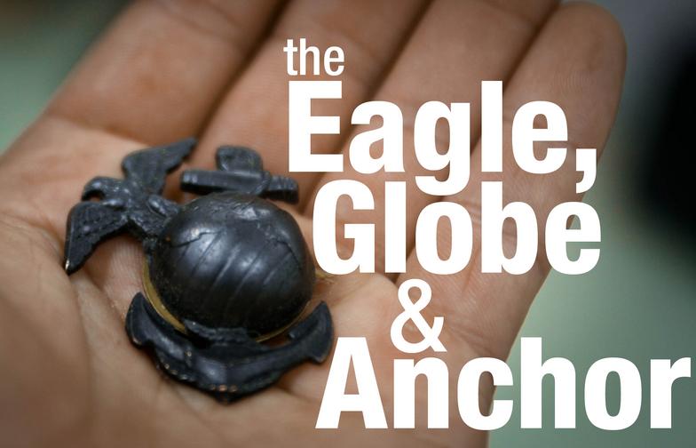 An Eagle, Globe and Anchor represents more than a symbol of the Marine Corps. The eagle represents the United States, the globe means worldwide service and the anchor stands for the Marine Corps’ rich naval traditions. This Eagle, Globe and Anchor was given to me by Staff Sgt. Charles E. Fessler. Fessler graduated from recruit training in 1942 and served four years with 1st Marine Airwing.
